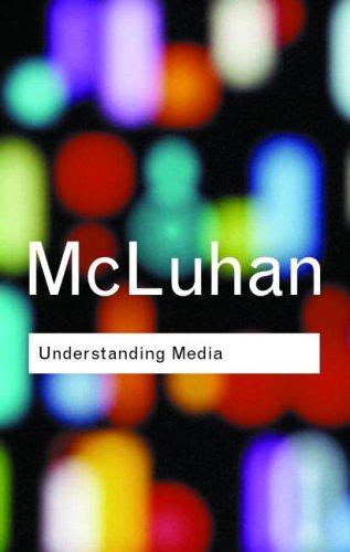 Marshal McLuhan: Understanding Media (2001, Routledge)