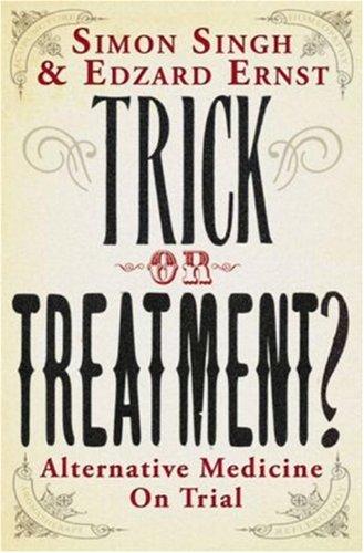 Simon Singh: Trick Or Treatment? (2008, Bantam Press)