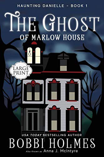 Elizabeth Mackey, Bobbi Holmes, Anna J McIntyre: The Ghost of Marlow House (Paperback, 2019, Robeth Publishing, LLC)