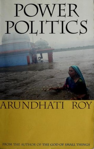 Arundhati Roy: Power Politics (Hardcover, 2001, South End Press)