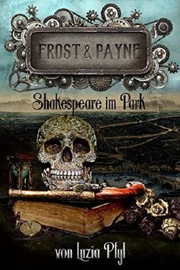 Luzia Pfyl: Frost & Payne - Band 9: Shakespeare im Park (EBook, Deutsch language, Greenlight Press)