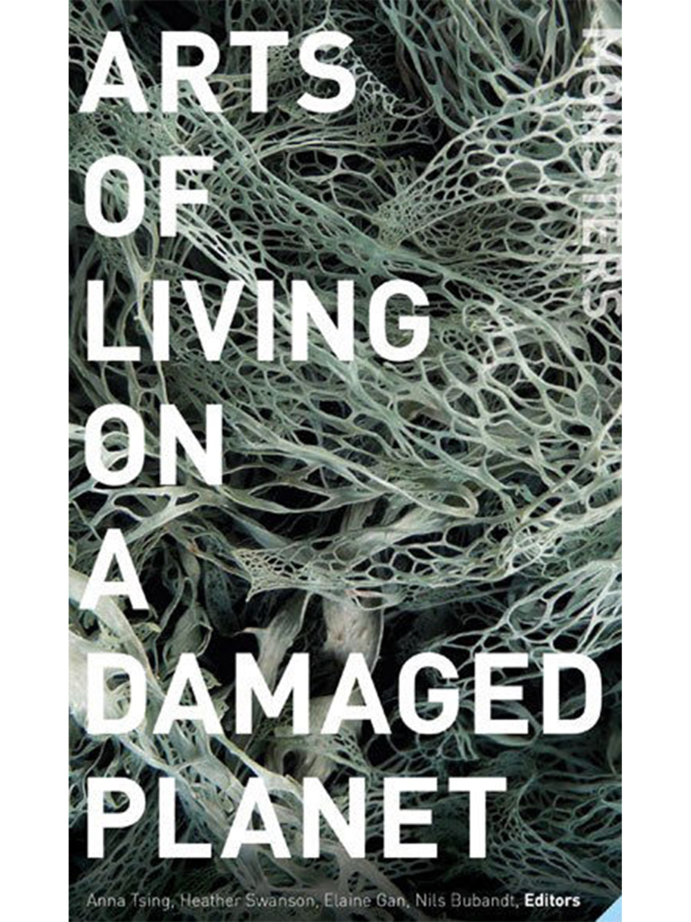 Anna Lowenhaupt Tsing, Nils Bubandt, Elaine Gan, Heather Anne Swanson: Arts of Living on a Damaged Planet (2017, University of Minnesota Press)