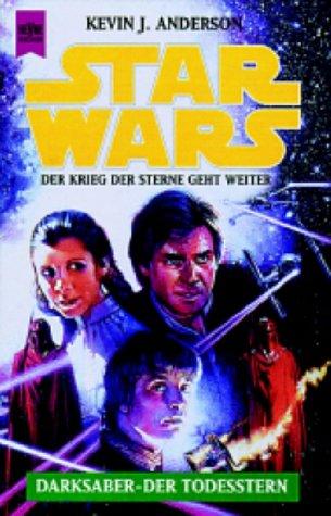 Kevin J. Anderson: Star Wars. Darksaber, der Todesstern. Der Krieg der Sterne geht weiter. (German language, 1998, Heyne)