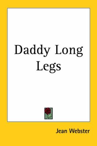 Jean Webster: Daddy Long Legs (Paperback, 2005, Kessinger Publishing, LLC)