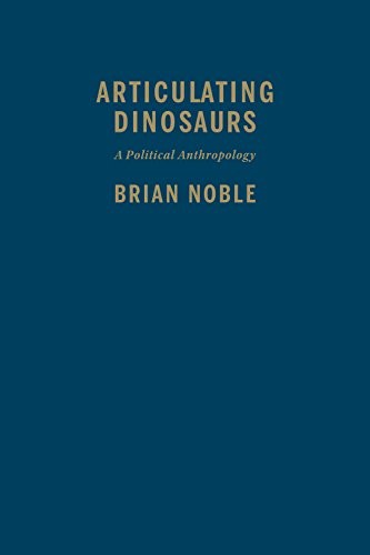 Articulating Dinosaurs (Hardcover, 2016, University of Toronto Press, Scholarly Publishing Division)