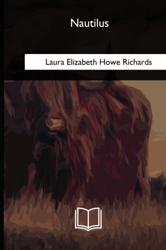 Laura Elizabeth Howe Richards: Nautilus (Paperback, 2018, CreateSpace Independent Publishing Platform)