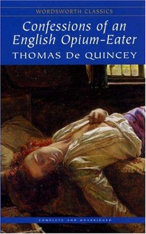Thomas De Quincey: Confessions of an English Opium Eater (Wordsworth Classics) (Wordsworth Classics) (Paperback, 1999, Wordsworth Editions Ltd)