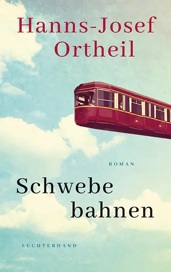 Hanns-Josef Ortheil: Schwebebahnen (Hardcover, de language, Luchterhand)