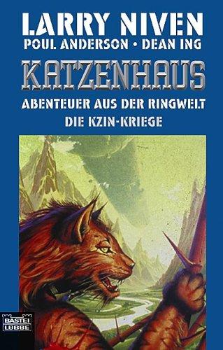 Larry Niven, Poul Anderson, Dean Ing: Die Kzin- Kriege 1. Das Katzenhaus. Abenteuer aus dem Ringwelt- Universum. (Paperback, German language, 1998, Lübbe)