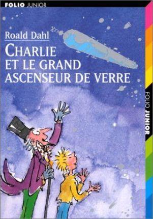 Roald Dahl: Charlie et le grand ascenseur de verre (Paperback, French language, 1997, Editions Gallimard)