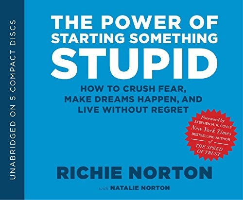Richie Norton: The Power of Starting Something Stupid (AudiobookFormat, 2013, Shadow Mountain)