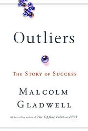 Malcolm Gladwell: Outliers (2008, Little, Brown and Co.)