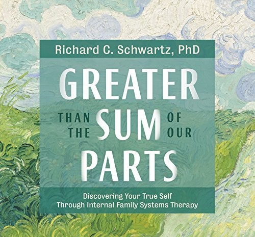 Richard C. Schwartz: Greater Than the Sum of Our Parts (AudiobookFormat, 2018, Sounds True)