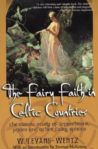W. Y. Evans-Wentz: The Fairy Faith in Celtic Countries (Paperback, 2003, Citadel)