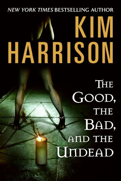 Kim Harrison: The Good, the Bad, and the Undead (2005, Eos)