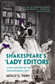 Molly G. Yarn: Shakespeare's 'Lady Editors': A New History of the Shakespearean Text (2021, Cambridge University Press)