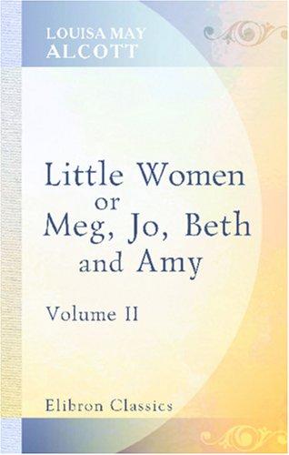Louisa May Alcott: Little Women: or, Meg, Jo, Beth, and Amy (Paperback, 2001, Adamant Media Corporation)