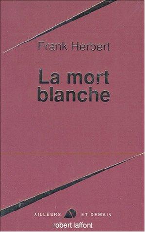 Frank Herbert: La Mort blanche (Paperback, French language, 1983, Robert Laffont)