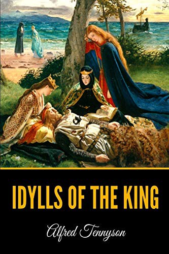 Alfred, Lord Tennyson: Idylls Of The King (Paperback, 2019, Independently published, Independently Published)