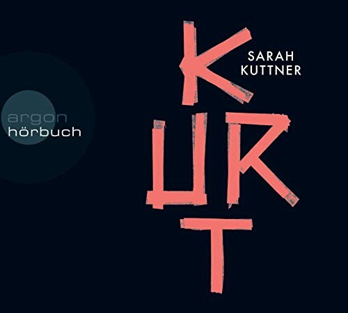 Sarah Kuttner: Kurt (AudiobookFormat, 2019, Argon Verlag GmbH)