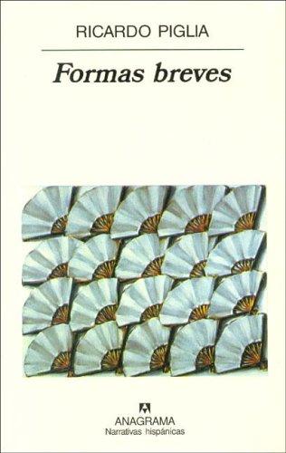 Ricardo Piglia: Formas Breves (Narrativas Hispanicas, 293) (Hardcover, Spanish language, 2001, Editorial Anagrama)