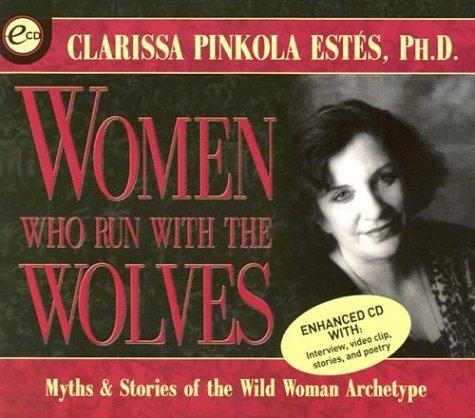 Clarissa Pinkola Estés: Women Who Run With the Wolves (AudiobookFormat, 2001, Sounds True)