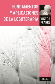 Viktor E. Frankl, Vincent Lenhardt: Fundamentos y aplicaciones de la logoterapia (2012, Herder)