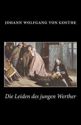 Johann Wolfgang von Goethe: Die Leiden Des Jungen Werther (2013)