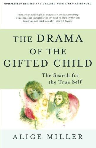 Alice Miller: The Drama of the Gifted Child: The Search for the True Self