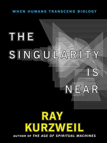 Raymond Kurzweil: The Singularity Is Near (EBook, 2008, Penguin Group USA, Inc.)