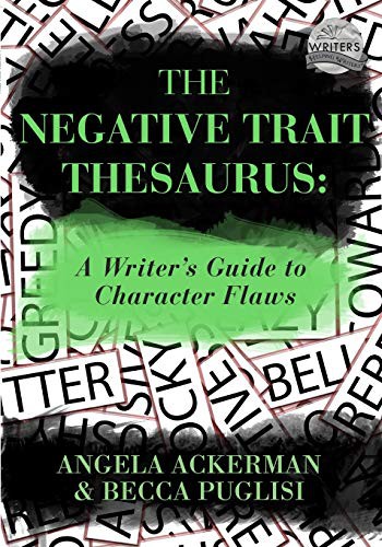 Angela Ackerman, Becca Puglisi: The Negative Trait Thesaurus (Paperback, 2013, JADD Publishing)