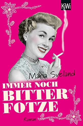 Maria Sveland: Immer noch Bitterfotze (Paperback, 2019, Kiepenheuer & Witsch GmbH)