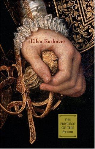 Ellen Kushner: The Privilege of the Sword (2006, Small Beer Press)