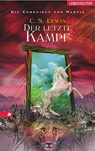 C. S. Lewis: Die Chroniken Von Narnia: Der Letzte Kampf (Bk 7) (German Edition) (2004, Annette Betz Verlag)