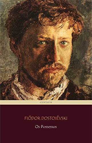 Fyodor Dostoevsky: Os Possessos (EBook, Portuguese language, 2014, Centaur Editions)