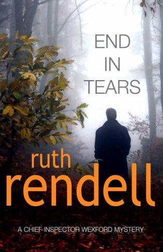 Ruth Rendell: END IN TEARS (Hardcover, 2005, CROWN)