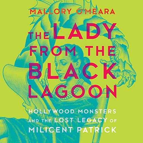 Mallory O'Meara: The Lady from the Black Lagoon (AudiobookFormat, 2019, Harlequin Audio and Blackstone Audio, Hanover Square Press)