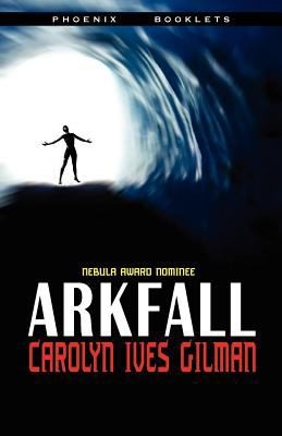 Carolyn Gilman: ArkfallNebula Nominated Novella (2012, Phoenix Pick)