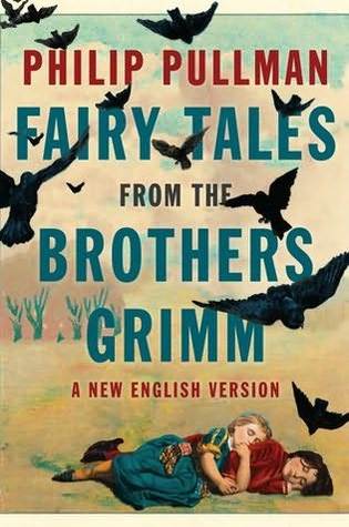 Philip Pullman: Fairy tales from the Brothers Grimm (2012, Viking)