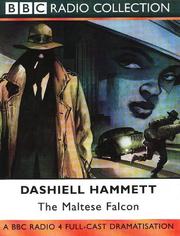 Dashiell Hammett: The Maltese Falcon (BBC Radio Collection) (AudiobookFormat, 2001, BBC Audiobooks)