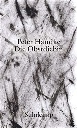 Peter Handke: Die Obstdiebin - oder - Einfache Fahrt ins Landesinnere (Hardcover, 2017, Suhrkamp)
