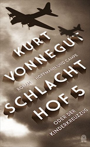 Kurt Vonnegut: Schlachthof 5 ( Fünf ): oder Der Kinderkreuzzung (2016, Hoffmann u Campe Vlg GmbH)