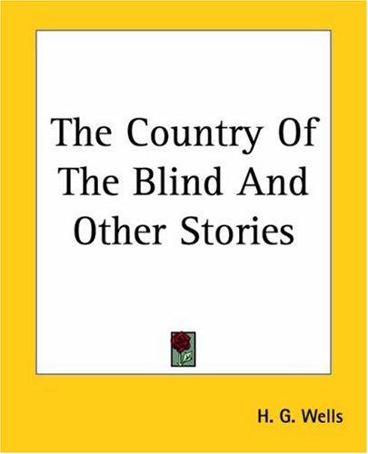 H. G. Wells (Duplicate): The Country Of The Blind And Other Stories (Paperback, 2004, Kessinger Publishing, LLC)