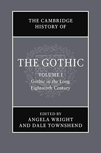 Angela Wright, Dale Townshend, Catherine Spooner: The Cambridge History of the Gothic (Hardcover, 2020, Cambridge University Press)