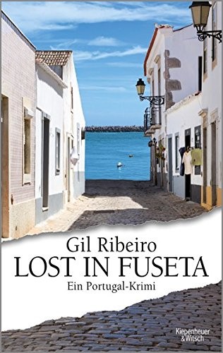 Gil Ribeiro: Lost in Fuseta (Paperback, 2017, Kiepenheuer & Witsch GmbH)