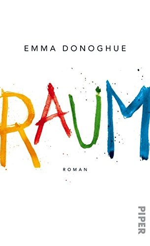 Suzanne Toren, Robert Petkoff, Emma Donoghue, Ellen Archer, Michal Friedman: Raum (Hardcover, Piper Verlag GmbH)