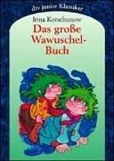 Erich Hölle, Irina Korschunow: Das große Wawuschel- Buch. Gesamtausgabe. ( Ab 8 J.).
