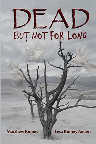 Matthew Kinney, Lesa Anders, Adam Anders, Lesa Anders: Dead, but Not for Long (Paperback, 2012, CreateSpace Independent Publishing Platform)