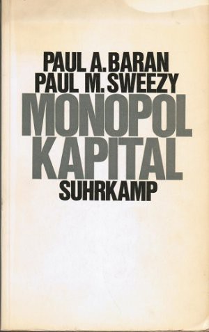 Paul A. Baran, Paul Marlor Sweezy: Monopolkapital (Paperback, German language, 1967, Suhrkamp Verlag)