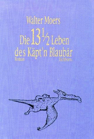 Walter Moers, Walter Moers: Die 13½ Leben des Käpt'n Blaubär (Hardcover, German language, 1999, Eichborn)